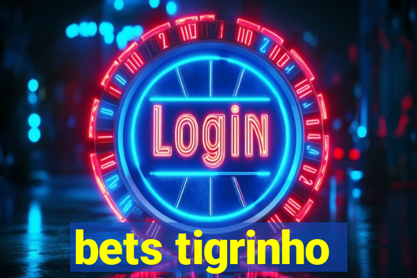 bets tigrinho